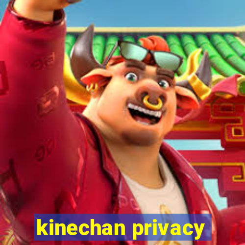 kinechan privacy